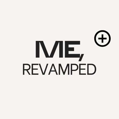Me, Revamped